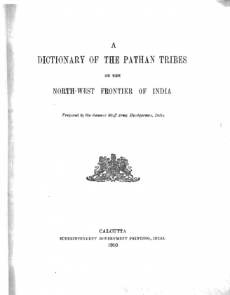 A Dictionary of the Pathan Tribes of the North West Frontier of India - Published by The General Staff Army Headquarter - Calcutta - Originally Published 1910