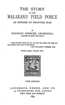 The story of the Malakand field force - an episode of frontier war - by Winston Churchill - Published 1899 - Front Cover